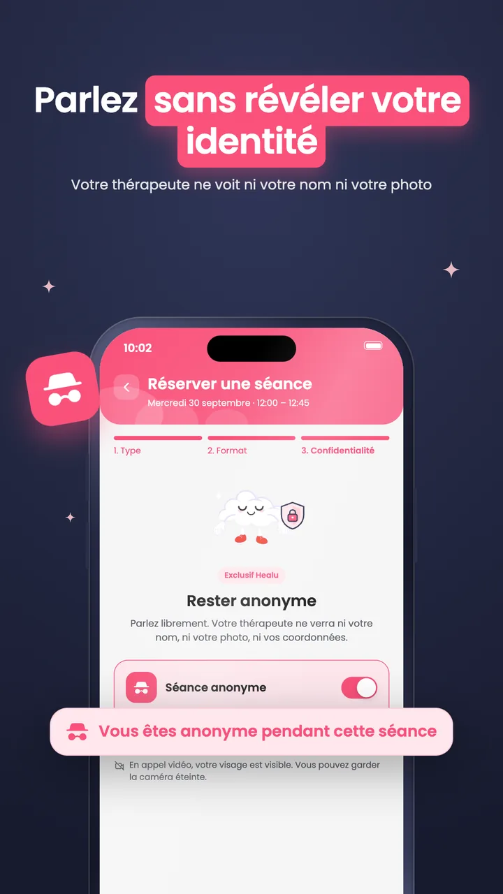 Parlez sans révéler votre identité. Votre thérapeute ne voit ni votre nom ni votre photo